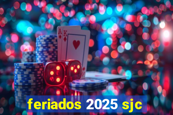 feriados 2025 sjc